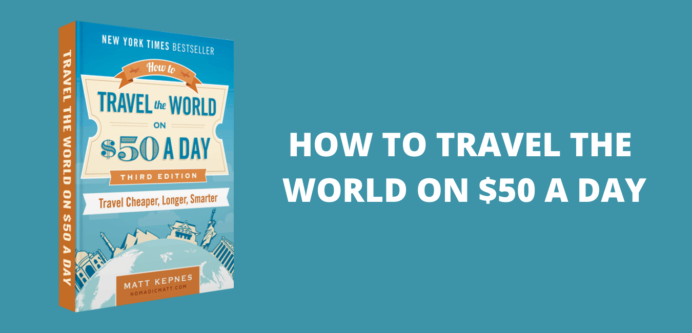 How To Travel The World On A Budget | Nomadic Matt